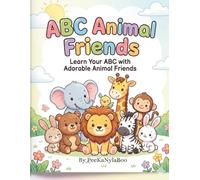 ABC Animal Friends: Learn Your ABC With Adorable Animal Friends (The PeeKaNylaBoo Alphabet Friends)