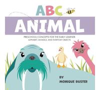 ABC Animal: Preschool Concepts For The Early Learner (ABC Animal Collection)