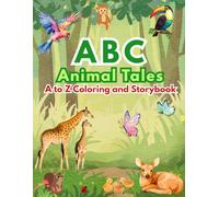 ABC Animal Tales: An Alphabet Coloring & Storybook for Ages 3-7 | Learn ABCs with Adorable Animals & Short Stories (My First ABC Series)