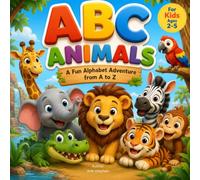 ABC Animals: A Fun Alphabet Adventure from A to Z