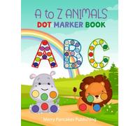 ABC Animals (A to Z) Dot Marker Activity Book: Fun Alphabet Dot Marker Workbook for Toddlers Ages 2-5 | Preschool & Pre-K Animal Learning and Coloring (Dot Marker Activity Books for Kids 2-5)