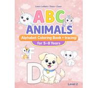 ABC Animals Alphabet Coloring Book + Tracing (for Kids Ages 5-8) - Level 2: A Creative Alphabet Workbook with Coloring, Letter Tracing, Practice Pages ... (ABC Animals Alphabet Learning Series)