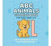 ABC Animals Coloring Book for Kids Ages 3-5: Fun Alphabet Learning with Friendly Creatures to Color: Includes Big Letters and Easy Animal Illustrations - Perfect for Preschool Learning & Quiet Time