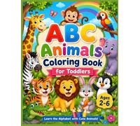 ABC Animals Coloring Book for Toddlers: Learn the Alphabet with Cute Animals Big & Easy Coloring Pages Ages 2-6