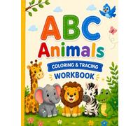 ABC Animals Coloring & Tracing Workbook: Learn the Alphabet A-Z with Cute Animal Friends | Letter Tracing, Coloring & Early Writing Practice for Kids Ages 3-6