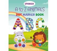 ABC Animals Dot Marker Activity Book (Spanish Edition): Fun Alphabet Learning with Animals A to Z | Preschool Workbook for Toddlers Ages 2-5, Dot ... Dot Marker Activity Books for Kids 2-5)