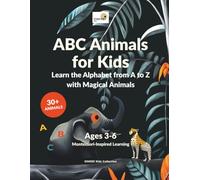 ABC Animals for Kids: Learn the Alphabet from A to Z with Magical Animals | Montessori-Inspired ABC Book for Ages 3-6 | Preschool Letter Book (OMISEI Kids Collection)