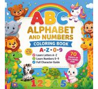 ABC ANIMALS & NUMBERS COLORING BOOK: MY FIRST ABC ANIMALS AND NUMBERS COLORING BOOK
