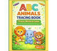 ABC Animals Tracing Book for Kids Ages 2-5: Trace, Write & Color Alphabet Workbook: Preschool Handwriting Practice to Learn Letters A-Z with Animal Coloring Pages and Early Learning Activities