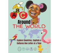 ABC Around the World: Explore Countries, Capitals & Cultures One Letter at a Timeembark on an exciting alphabet adventure exploring cultures, countries, and capitals from every corner of the globe.