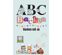 ABC Backen - Das kreative Mitmach-Backbuch von A bis Z: Einfach backen, malen & kreativ sein - für Kinder & Familien