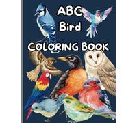 ABC Bird Coloring Book for Kids: Learn the Alphabet While Coloring Beautiful Birds! Perfect for Toddlers to Kindergarteners (ABC's)