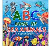 ABC Book of Sea Animals: Learn the whole new world of Underwater Sea Creatures with Alphabets
