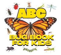 ABC Bug Book for Kids: Learn Letters with a Whole Alphabet of Insects Ages 1-3