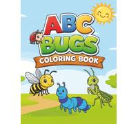 ABC Bugs Coloring Book: A Creepy-Crawly Adventure from A to Z! | The Alphabet of Insects | Alphabet Fun for Little Hands | 8.5 x 11 inches | 26 pages ... for Toddlers, Preschoolers and Kids |Ages 3-8