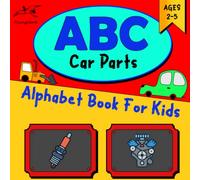 ABC Car Parts Alphabet Book For Kids: Fun and Creative Alphabet Letter Learning with Car Parts for Toddlers (Ages 2-5).