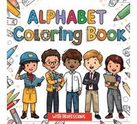 ABC Careers: Color Your Way Through the Alphabet!: Alphabet Coloring Book With Professions