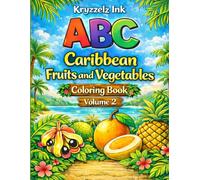 ABC Caribbean Fruit and Vegetable Edition Coloring Book Volume 2, featuring Tropical Alphabet Learning Book with Bold Easy Coloring Pages | ... Preschoolers and Early Learners: Volume 2