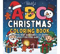 ABC Christmas Coloring Book: Fun Holiday Alphabet Coloring Pages for Kids Ages 3-5