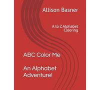 ABC Color Me: An Alphabet Adventure!: A to Z Alphabet Coloring
