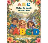 ABC Color & Spell Adventures: An Alphabet Coloring and Missing-Letter Activity Book