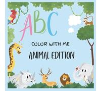 ABC COLOR WITH ME COLORING BOOK: ANIMAL EDITION