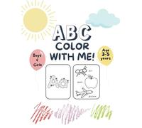 ABC Color With Me Coloring Book: Including Animals, Toys, Shapes, Trains, Cars, Food and More! Fun and Easy Coloring Book for Boys and Girls