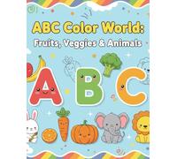 ABC Color World Fruits, Veggies & Animals: Learn letters while coloring Fruits, Vegetables & Animals!