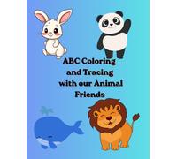 ABC Coloring and Tracing with our Animal Friends: Tracing Letters and Words with Animals for Children Ages 3-12