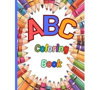 ABC Coloring Book: A Simple Word with Illustration for Each Letter of the Alphabet for Young Learners Ages 2-7