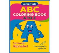 ABC Coloring Book A to Z: Awesome Alphabet, Learning Fun Ages 6-10 (Luma Tints Coloring Books)
