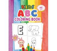 ABC Coloring Book: Alphabets, Animals, Birds, Fruits and Toys. For Kids, Boys & Girls. Book for Preschool and Toddlers. 120 Pages, Age 3 to 5. ... Future Leaders’ Minds, Kids Intelligence Hub.
