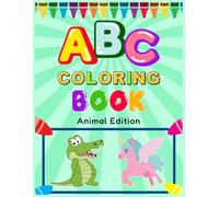 ABC Coloring Book: Animal Edition: Fun A-Z Animal Coloring Pages for Toddlers Ages 3-5 | Easy & Big Outlines for Early Learning