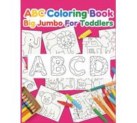 ABC Coloring Book Big Jumbo For Toddlers: Coloring Book Simple and Fun Designs for Adults and Kids Bold and Easy Designs For Stress Relief Featuring School