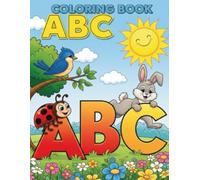 ABC Coloring Book: Color 100+ pages of Animals, Birds, Vehicles, Toys & Alphabet Letters for both Boys and Girls/ Coloring Book for Toddlers and Preschoolers - Ages 3-5
