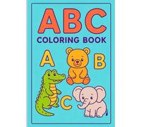 ABC Coloring Book: Cute Animals A to Z: Cute Animals Coloring Book for Kids Ages 2-8: Fun and Easy Coloring Pages for Toddlers and Preschoolers