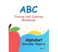 ABC Coloring Book for Ages 2+ - Fun Alphabet Learning with Traceable Words & Everyday Objects - Early Education Activity Book: Tracing and Coloring Workbook (Write & Draw Adventures)
