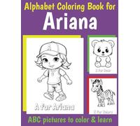 ABC Coloring Book for Ariana: Book for Ariana with Alphabet to Color for Kids 1 2 3 4 5 6 Year Olds (Personalized Coloring Books for Girls)