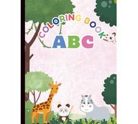 ABC Coloring Book for Kids Ages 2-5: Fun Alphabet Learning and Animal Adventures for Toddlers and Preschoolers: Cute Educational Pages with Letters, Words, and Adorable Creatures for Early Learners