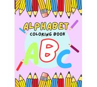 "ABC Coloring Book for Kids Ages 3-5: Fun Alphabet Learning and Activity Pages with Big Letters, Animals & Easy Words for Preschool and Toddlers": 27 ... the Alphabet - Perfect for Early Learners