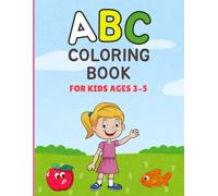 ABC Coloring Book for Kids Ages 3-5: Simple and Fun A to Z Alphabet Coloring Pages with Animals, Fruits, Vehicles, Toys & More - Perfect Gift for Toddlers and Preschoolers