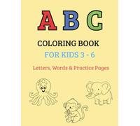 ABC Coloring Book for Kids Ages 3-6: Letters, Words & Practice Pages: A Complete A-Z Coloring Workbook for Early Learning at Home