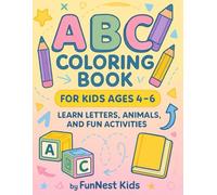 ABC Coloring Book for Kids Ages 4-6: Learn Letters, Animals, and Fun Activities: Over 100+ Pages of Alphabet Fun, Tracing, and Creative Learning for Preschoolers (My First Coloring Book Series)