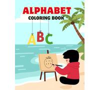 ABC Coloring Book for Kids: Learn & Color A to Z: Fun Alphabet Activity for Toddlers and Preschoolers