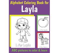 ABC Coloring Book for Layla: Book for Layla with Alphabet to Color for Kids 1 2 3 4 5 6 Year Olds (Personalized Coloring Books for Girls)