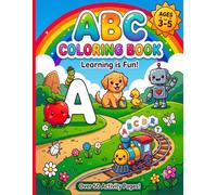 ABC Coloring Book for Toddlers and Preschoolers: Learn the Alphabet, Animals, and Objects Through Play | 54 Fun Pages with Letters and Matching Illustrations | Early Education for Ages 3-5
