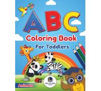 ABC Coloring Book for Toddlers: Develop Your Child Hand Coordination and Motor Skills with our ABC Alphabet Animal Coloring Book for Toddlers and Preschool Kids, BIG Letter and Animals (A-Z)