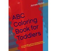 ABC Coloring Book for Toddlers: Learn the ABCs with Fun Coloring Activities for Ages 1-3 | Big Letters and Simple Pictures