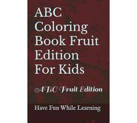 ABC Coloring Book Fruit Edition For Kids: ABC Fruit Edition