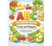 ABC Coloring Book Fruits and Veggies: Learning letters, fruits and veggies